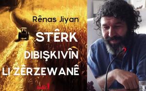 ‘Stêrkên’ Rênas Jiyan li ‘Zêrzewanê’ bişkivîn ‘Stêrkên’ Rênas Jiyan li ‘Zêrzewanê’ bişkivîn